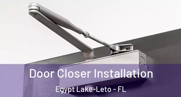 Door Closer Installation Egypt Lake-Leto - FL