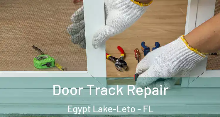 Door Track Repair Egypt Lake-Leto - FL