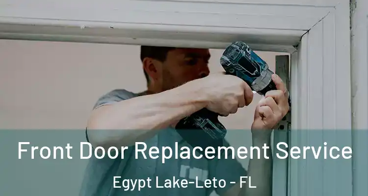 Front Door Replacement Service Egypt Lake-Leto - FL
