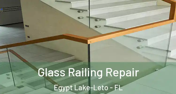 Glass Railing Repair Egypt Lake-Leto - FL