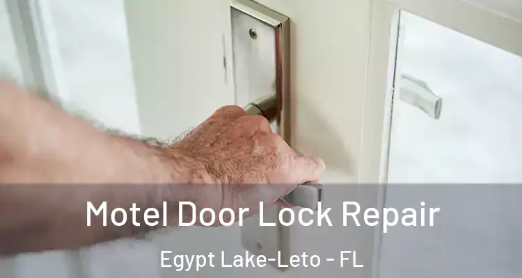 Motel Door Lock Repair Egypt Lake-Leto - FL