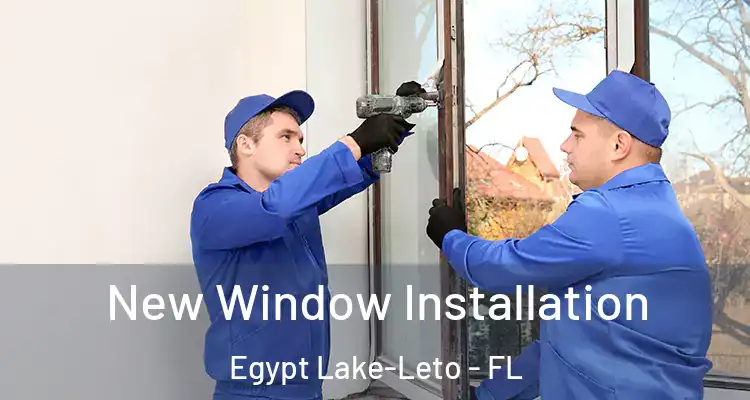 New Window Installation Egypt Lake-Leto - FL