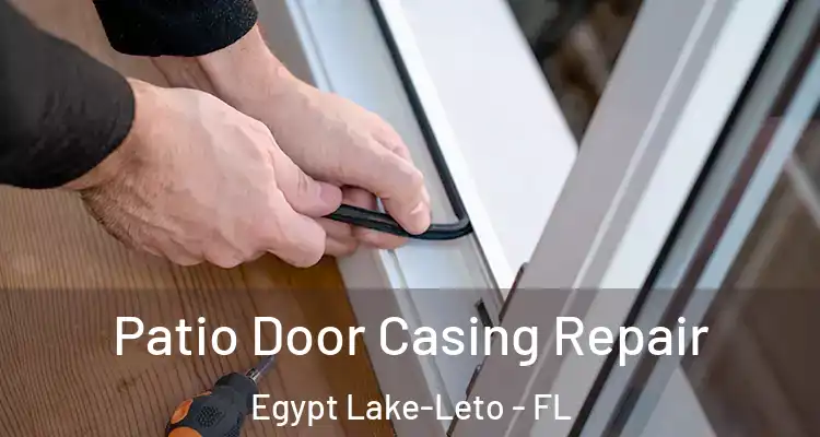 Patio Door Casing Repair Egypt Lake-Leto - FL