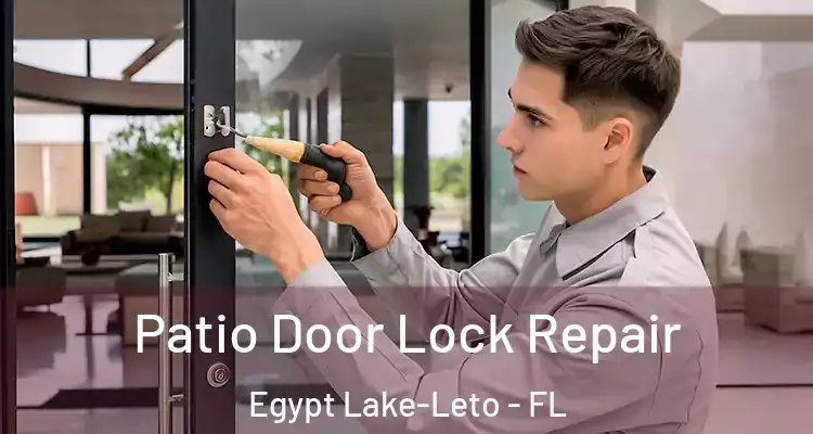Patio Door Lock Repair Egypt Lake-Leto - FL