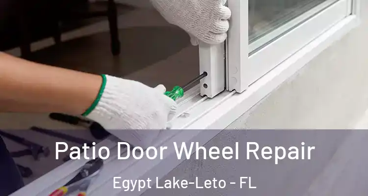 Patio Door Wheel Repair Egypt Lake-Leto - FL