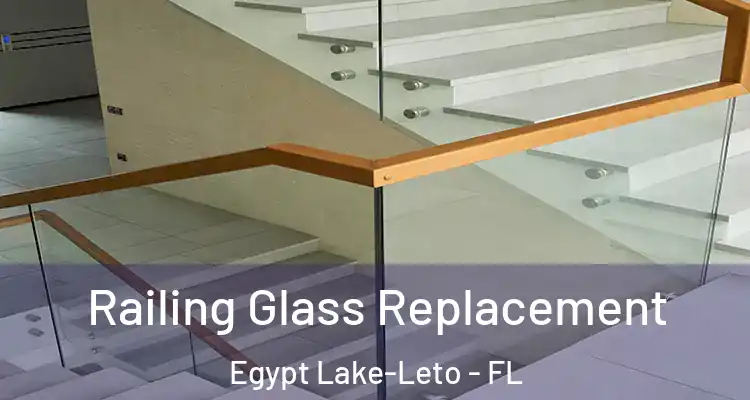 Railing Glass Replacement Egypt Lake-Leto - FL