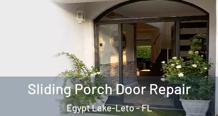 Sliding Porch Door Repair Egypt Lake-Leto - FL